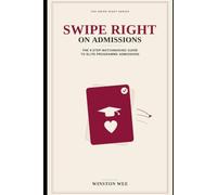 Swipe Right on Admissions: The 9-Step Matchmaking Guide to Elite Programme Admissions (Swipe Right Guides)