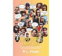 Swipe Right, Swipe Left: Life Lessons, Essays and Fictional Daydreams of How It Could’ve and Should’ve Gone Down