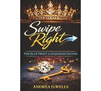 Swipe Right:The Blueprint to Kingdom Dating- Woman's Edition