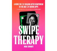 Swipe Therapy: A Memoir of Healing After Heartbreak in the Age of Dating Apps