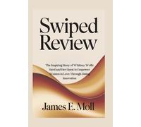 Swiped Review: The Inspiring Story of Whitney Wolfe Herd and Her Quest to Empower Women in Love Through Dating Innovation