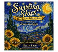Swirling Skies: A Bold & Easy Coloring Book Inspired by Vincent van Gogh: 40 Starry Nights, Sunflowers & Dreamy Landscapes | Thick Lines, Simple ... Made Easy | Bold & Easy Art Journeys Vol. 1