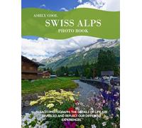 Swiss Alps: 40 Cool Pictures That Create An Idea For You About Swiss Alps- Perfect Gift for tourism & travel lovers.....Relaxing & Meditation.