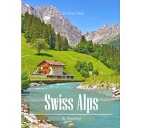 Swiss Alps: A Visual Journey Through Alpine Majesty - Cinematic Photography for Travelers & Art Lovers