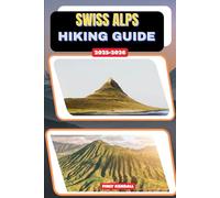 Swiss Alps Hiking Guide 2025-2026 (TrailWise: The 2025 Hiking Series)