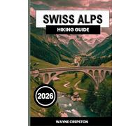 Swiss Alps Hiking Guide 2026
