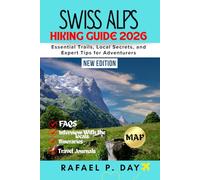 SWISS ALPS HIKING GUIDE 2026: Essential Trails, Local Secrets, and Expert Tips for Adventurers
