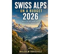 Swiss Alps on a Budget 2026: When to Go, Best Hiking Trails & Scenic Itineraries