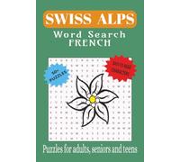 Swiss Alps Word Search French: For Adults, Seniors and Teens With Solutions. Playful and Didactic