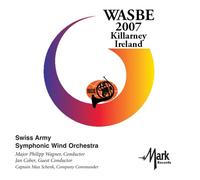 Swiss Army Symphonic Wind Orchestra - 2007 WASBE: Killarney Ireland