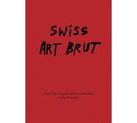 Swiss art brut. From the origins of the collection to the present