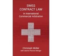Swiss Contract Law in International Commercial Arbitration: A Commentary