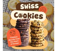 Swiss Cookies: Timeless Biscuits from the Heart of Europe