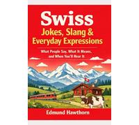 Swiss Jokes, Slang & Everyday Expressions: What People Say, What It Means, and When You’ll Hear It