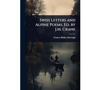 Swiss Letters and Alpine Poems, Ed. by J.M. Crane