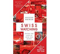 Swiss Watching: Inside the Land of Milk and Money [Idioma Inglés]