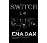 Switch : La Chute "English Edition": The Fall: A Suspenseful Novella of Dark Ambition (Thriller-Romance a suspense=Surnaturel)