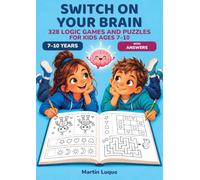 Switch On Your Brain: Logic Games and Puzzles for Kids Ages 7-10