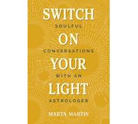 Switch On Your Light: Soulful Conversations with an Astrologer (The Seeds of Joy)