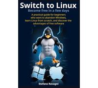 Switch to Linux and become free in a few days: A practical guide for beginners who want to abandon Windows, learn Linux from scratch, and discover the ... free software (Easy computing for everyone)