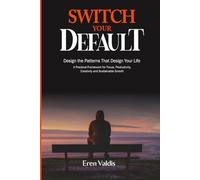 Switch Your Default: Design the Patterns That Design Your Life