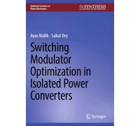 Switching Modulator Optimization in Isolated Power Converters (Synthesis Lectures on Power Electronics)