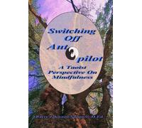 Switching Off Autopilot: A Taoist Perspective On Mindfulness