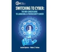 Switching to Cyber: The Mid-Career Guide to Launching a Cybersecurity Career