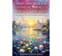 Switchwords for Financial Miracles & Reality Creation: The Complete Guide to Manifesting Money, Wealth & Abundance with the Law of Assumption, Reality ... & Guided Meditations (Switchwords Miracles)