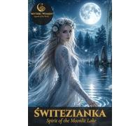 Świtezianka - Spirit of the Moonlit Lake: Mythic Women | Legends of the World | Collector's Notebook, Volume I - Slavic Legends