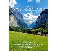 Switzerland: 40 Cool Pictures That Create An Idea For You About Switzerland- Perfect Gift for tourism & travel lovers.....Relaxing & Meditation.