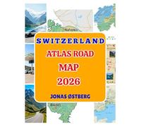 Switzerland Atlas Road Map 2026: Grand Tour, Matterhorn & Jungfrau; Zurich, Geneva & Lucerne maps, mountain passes, scenic drives, lakes & camping, EV charging for road trips
