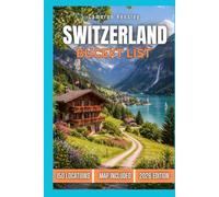 Switzerland Bucket List: 150 Must-See Destinations, Hidden Gems, and Unforgettable Experiences Across the Swiss Alps (Hensley Bucket List Series)