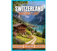 Switzerland Bucket List: 150 Must-See Destinations, Hidden Gems, and Unforgettable Experiences Across the Swiss Alps (Hensley Bucket List Series)