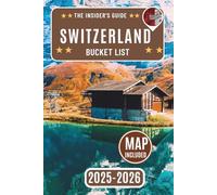 Switzerland Bucket List: Discover 108 Unforgettable Swiss Adventures, Hidden Gems, and Local Favorites with [DETAILED PHOTOS] - Your Ultimate Insider's Travel Guide to Switzerland’s Top Attractions,