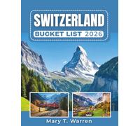 Switzerland Bucket List Guide 2026: Discover Iconic Landscapes, Hidden Gems, and Thrilling Adventures Await.
