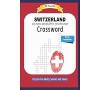 SWITZERLAND Crossword: CULTURE, GEOGRAPHY, TECHNOLOGY | All about Switzerland`s life, business and more ... | Easy readable | 55 Puzzles | Puzzles for ... and Free Times | 6x9 inches | 110 page