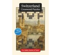 Switzerland Crossword Puzzles: Crossword Puzzles with Easy to Read Print about Switzerland, Culture, History and More | 6x9 inches, 120 pages | 50+ ... (World Countries Crossword Puzzles)