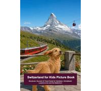 Switzerland for Kids Picture Book: Storybook, Souvenir & Travel Guide for Interlaken, Grindelwald, Lauterbrunnen and the Matterhorn (Travel to Europe: Animal Picture book series for children)