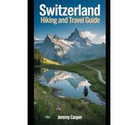 SWITZERLAND HIKING AND TRAVEL GUIDE