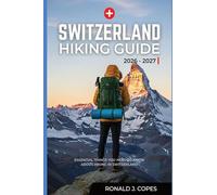 Switzerland Hiking Guide 2026 - 2027: Clear Trails, Smart Planning, and Real Hiking Days in Switzerland