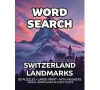 Switzerland Landmarks Word Search: 80 Alpine Passes, Falls Bridges and Mountain Peaks -Themed Large-Print Puzzles For Adults - 1,600+ Words to Find - Includes Answer Keys & Bonus Quiz Word