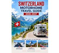 SWITZERLAND MOTORHOME TRAVEL GUIDE 2026 - 2027