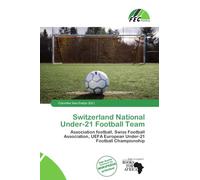 Switzerland National Under-21 Football Team: Association football, Swiss Football Association, UEFA European Under-21 Football Championship