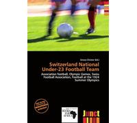 Switzerland National Under-23 Football Team: Association football, Olympic Games, Swiss Football Association, Football at the 1924 Summer Olympics