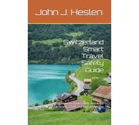 Switzerland Smart Travel Safety Guide: How to Travel Safely, and Avoid Scams, Theft, and High-Risk Areas (AllSourceTravel.com - Smart Travel Safety Guides)