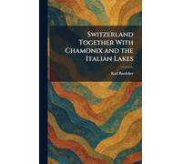 Switzerland Together With Chamonix and the Italian Lakes