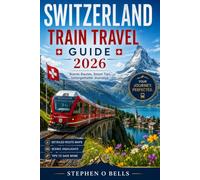 Switzerland Train Travel Guide 2026: The Ultimate Guide to Switzerland’s World-Class Trains - Routes, Passes & Expert Tips for 2026"