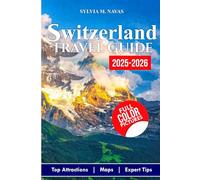 Switzerland Travel Guide 2025-2026: Essential Tips for First-Time Visitors and Families, with Itineraries for Every Visitor. (Global Getaways Series)
