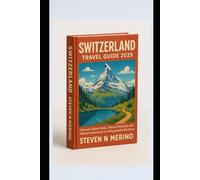 Switzerland Travel Guide 2025: Discover Alpine Peaks, Vibrant Festivals, and Tailored Itineraries for an Unforgettable Adventure